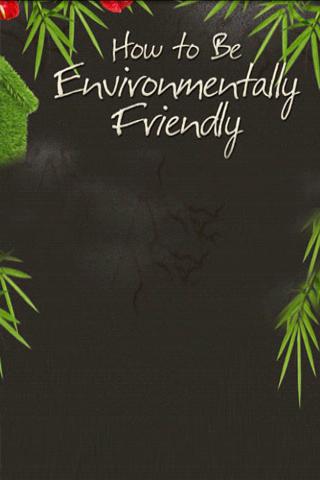 How to be Environment Friendly
