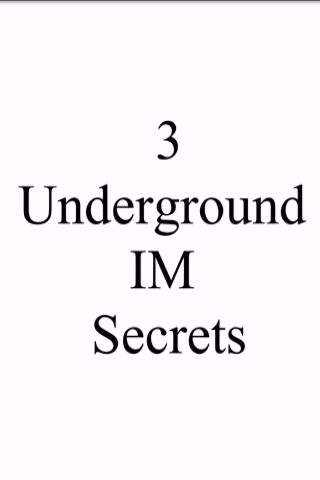 3 Underground IM Secrets