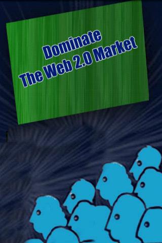 Dominate The Web 2.0 Market