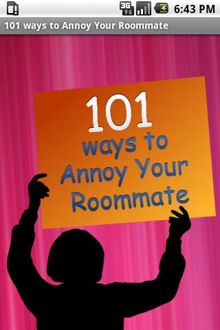 Ways to annoy your roommate